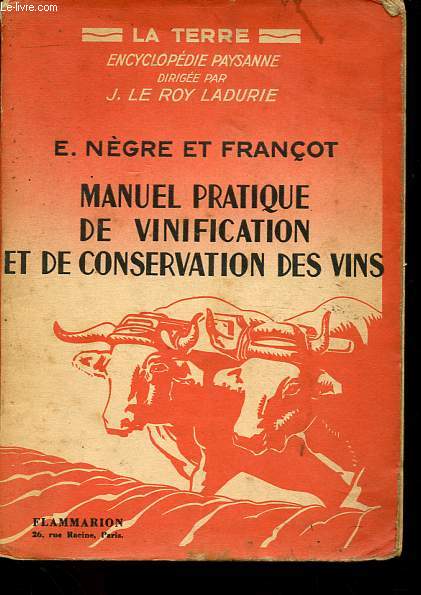 Manuel pratique de vinification et de conservation des vins - Collection La terre - Encyclopdie paysanne.