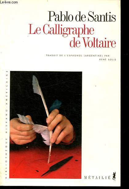 Le Calligraphe de Voltaire - Collection Bibliothque hispano-amricaine.