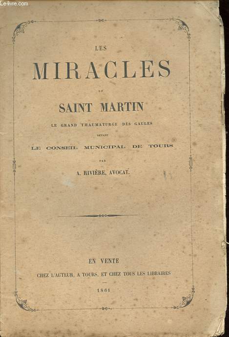 Les miracles de Saint Martin - Le grand thaumaturge des Gaules devant le conseil municipal de Tours.