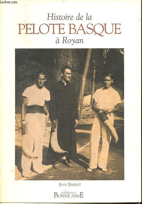 Histoire de la pelote basque  Royan - Collection Histoire des sports en pays Royannais.