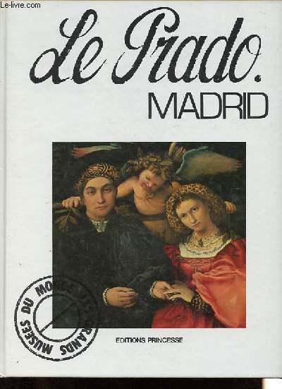 Madrid - Le muse du Prado - Collection Les grands muses du monde.