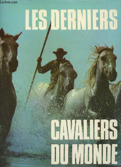 Les derniers cavaliers du monde.