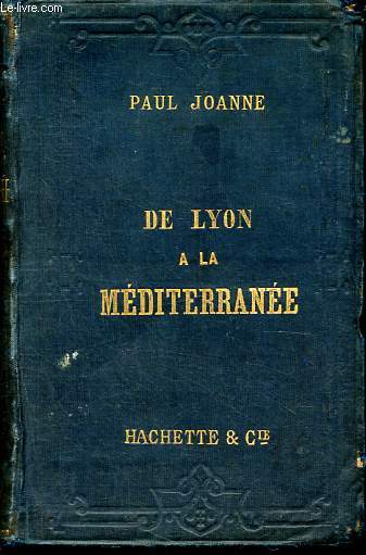 De Lyon  la Mditerrane - Collection des Guides-Joanne.