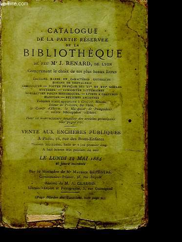 Catalogue de vente aux enchres publiques du 12 mai 1884: Catalogue de la partie rserve de la bibliothque de feu Mr J. Renard.