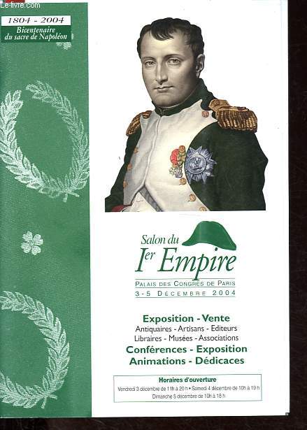 Salon du Ier Empire - Palais des Congrs de Paris 3-5 dcembre 2004 - 1804-2004 Bicentenaire du sacre de Napolon.
