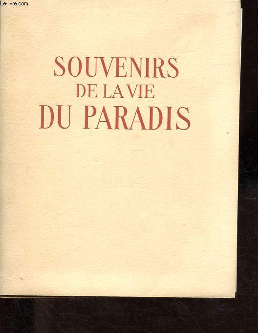 Souvenirs de la vie du paradis - Edition numrote exemplaire n1050/1850.
