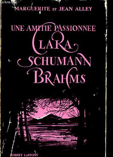 Une amiti passionne - Clara Schumann Brahms - Collection Musicale.