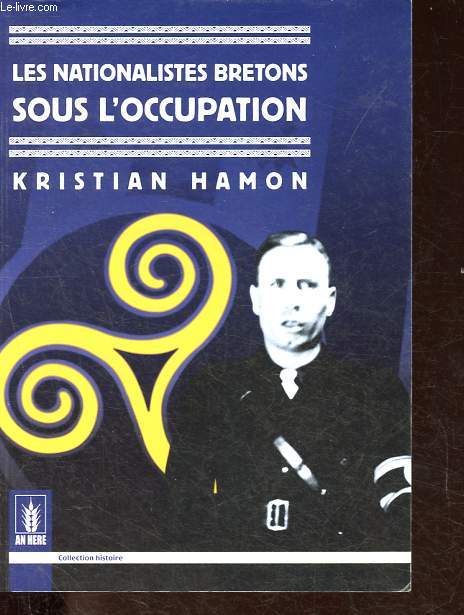 Les nationalistes bretons sous l'occupation - Collection Histoire.
