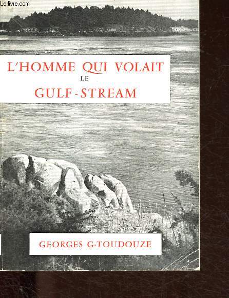 L'homme qui volait le gulf-stream - Collection Georges-G. Toudouze.