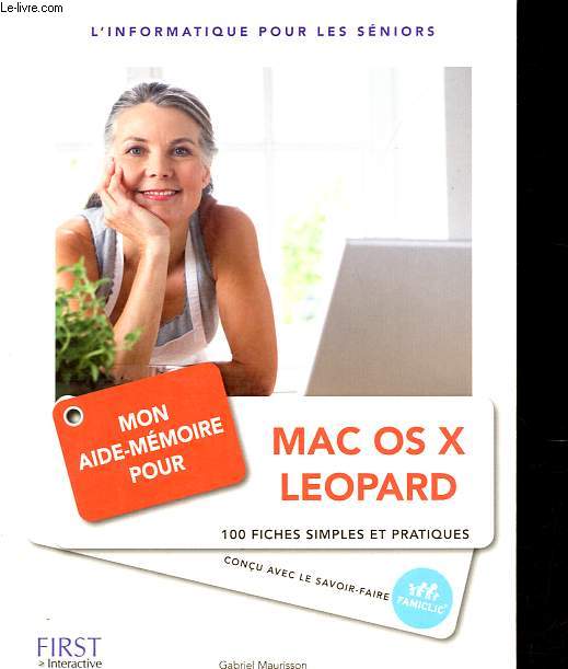 Mon aide-mmoire pour Mac OS X Leopard - 100 fiches simples et pratiques - L'informatique pour les sniors.