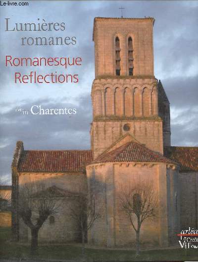 Lumires romanes / Romanesque reflections en/in Charentes.