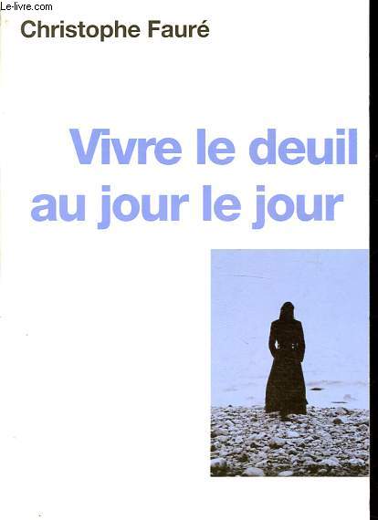 Vivre le deuil au jour le jour - La perte d'une personne proche.