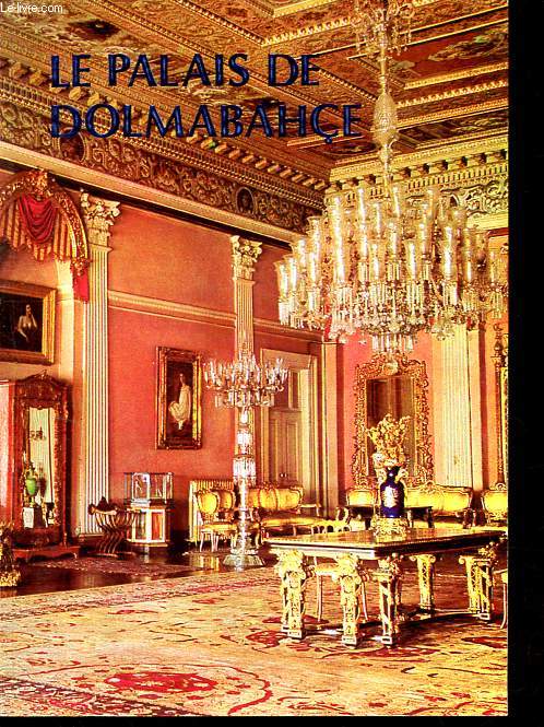 La Palais de Dolmabahce - Merveilleux Palais des derniers sultants ottomans.