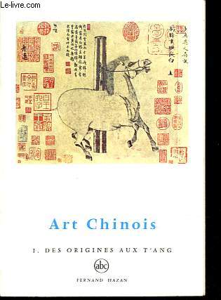 Art chinois, tome I: des origines aux T'ang - Collection Petite encyclopdie de l'art n37.