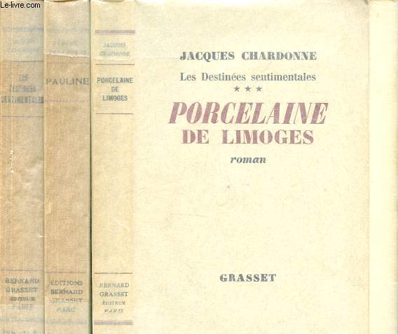 Les Destines sentimentales, tome 1 + 2 + 3: Tome 1 + Tome 2: Pauline + Tome 3: Porcelaine de Limoges.