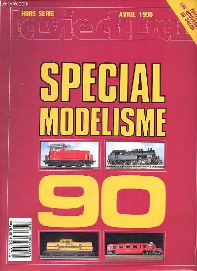 Hors-Srie La vie du rail spcial modlisme 90 - Comment passer du rel  la miniature - Avant guerre sur le Nord: de Montluon  Genve - Du concret pour dbuter - Pour un modlisme convivial - Comment russir un rseau - La fortune des trains-jouets-...