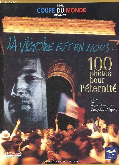 Coupe du Monde 1998 France - 100 photos pour l'ternit - Collection Regards du sport.