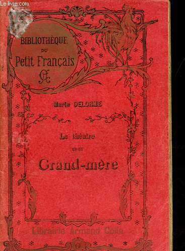 Le thatre chez Grand'mre - Sayntes, petites pices de salon, proverbes, monologues, souhaits, etc - Collection Bibliothque du petit franais.