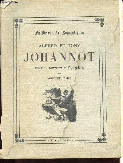 Alfred et Tony Johannot - Peintres, graveurs, vignettistes - Collection La vie et l'art romantiques.