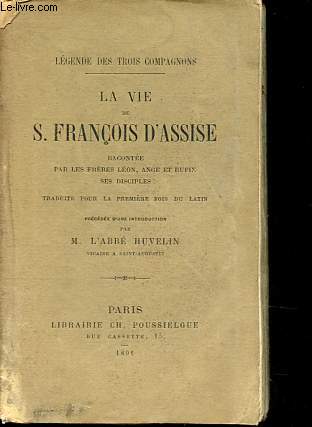 La vie de s. Franois d'Assise - Collection Lgende des trois compagnons.