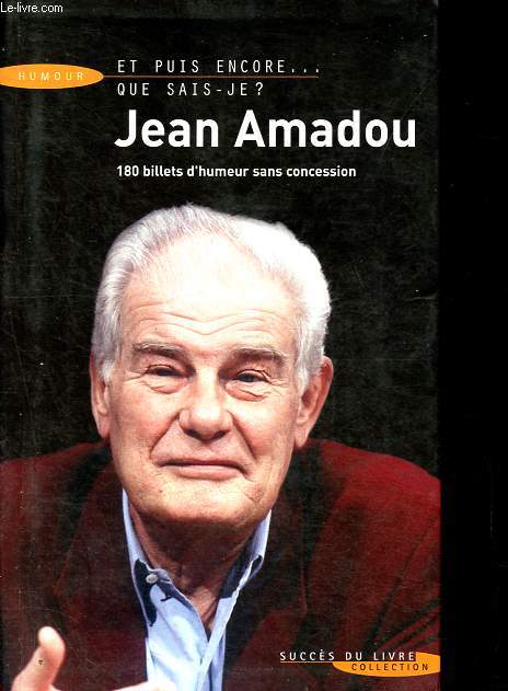Et puis encore...que sais-je ? - 180 billets d'humeur sans concession - Collection Succs du livre.