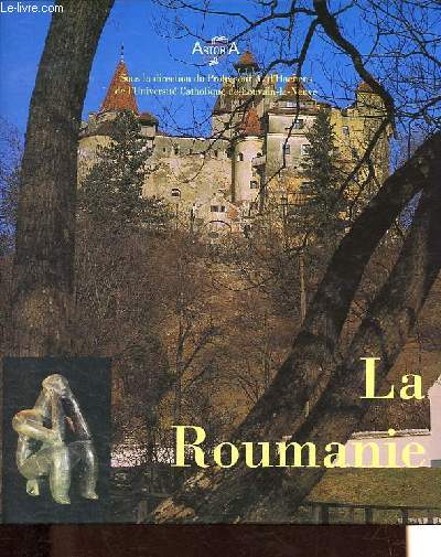 La Roumanie - Collection Patrimoine d'Europe - Les hommes, leur pays, leur culture.