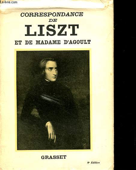 Correspondance de Liszt et de la Comtesse d'Agoult - Tome II: 1840-1864.