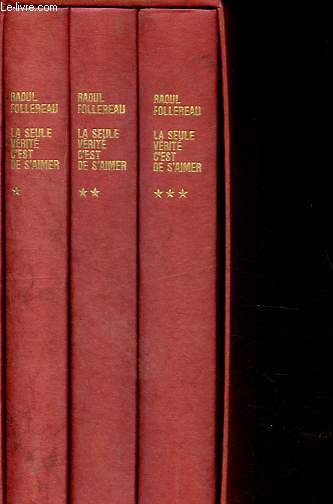 La seule vrt, c'est de s'aimer, Tome 1: Personne n'a le droit d'tre heureux tout seul + Tome 2: Quinze millions d'hommes + Tome 3: S'aimer ou disparaitre - Morceaux choisis - Ddicac par l'auteur (3 volumes).