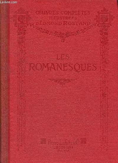 Les romanesques - Comdie en trois actes en vers - Collection Oeuvres compltes illustres de Edmond Rostand.