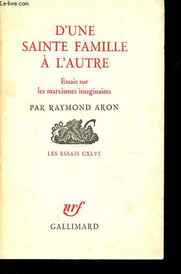 D'une sainte famille  l'autre - Essais sur les marxismes imaginaires - Collection Les essais nCXLVI.