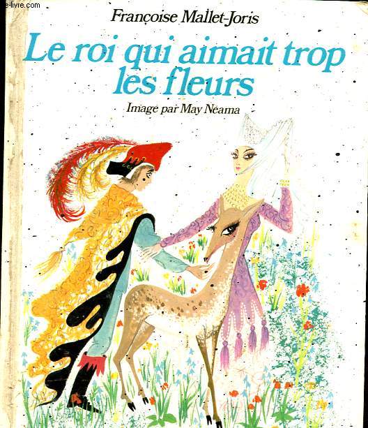 Le roi qui aimait trop les fleurs - Collection Plaisir des contes.
