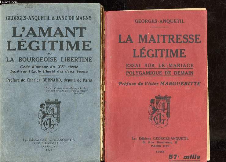 Lot: L'amant légitime ou La bourgeoisie libertine - Code d'amour du XXe siècle basé sur l'égale liberté des deux époux + La maitresse légitime - Essai sur le mariage polygamique de demain (2 volumes).