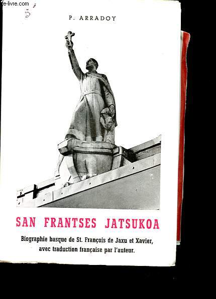 San Frantses Jatsukoa - Biographie basque de St Franois de Jaxu et Xavier.