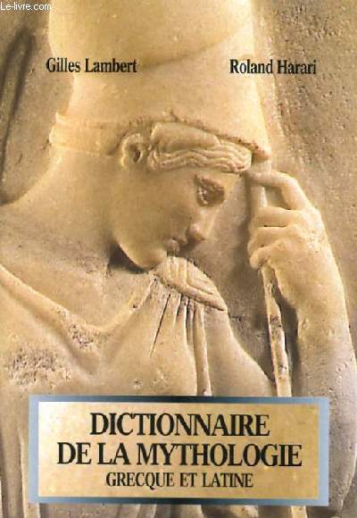 DICTIONNAIRE DE LA MYTHOLOGIE GRECQUE ET LATINE