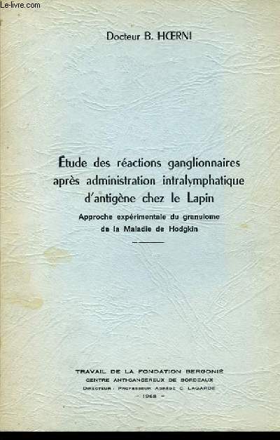 ETUDE DES REACTIONS GANGLIONNAIRES APRES ADMINISTRATION INTRALYMPHATIQUE D'ANTIGENE CHEZ LE LAPIN approche exprimentale du ganulome de la maladie de Hodgkin