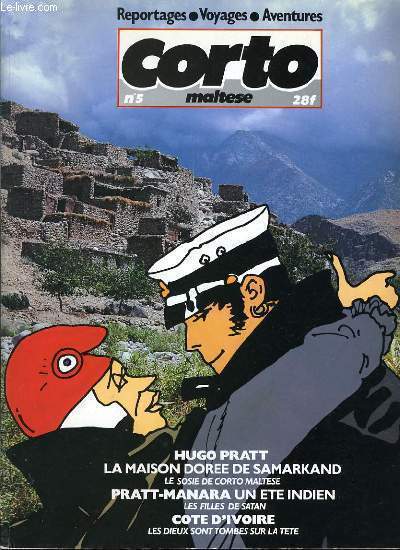 CORTO MALTESSE n5 : toujours un peu plus loin, la maison dore de samarkand, cte d'ivoire : incident de parcours, la forteresse des hashashins, la maison dore de samarkand, vos clichs nous interressent, Japon  croquer, sinn fein, la vie de corto,....