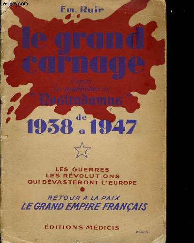 LE GRAND CARNAGE d'aprs les prophtie de Nostradamus de 1938  1947 - Les guerres les revolutions qui devasteront l'europe retour  la paix