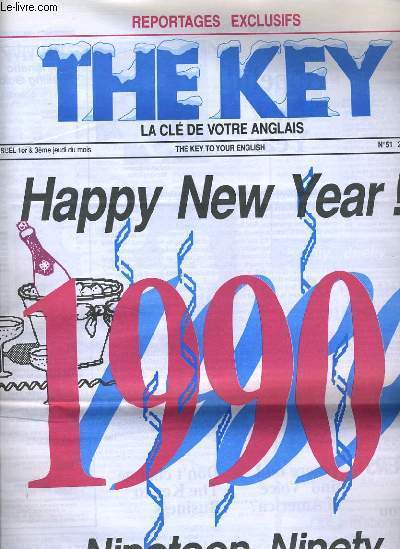 REPORTAGE EXCLUSIFS THE KEY bimensuel n51 (sans les cassettes) : HAPPY NEW YEAR ! Nineteen Ninety remember the eighties - prepare for the nineties - games : what job is best for you ? - humour : l'anglais par la drague