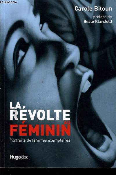LA REVOLTE AU FEMININ portrait de femmes exemplaires