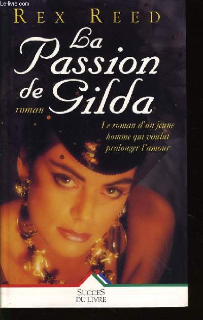 LA PASSION DE GILDA le roman d'un jeune homme qui voulait prolonger l'amour