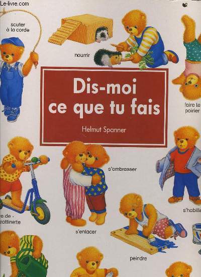 DIS MOI CE QUE TU FAIS
