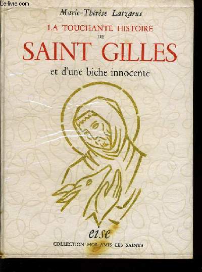 LA TOUCHANTE HISTOIRE DE SAINT GILLES et d'une biche innocente