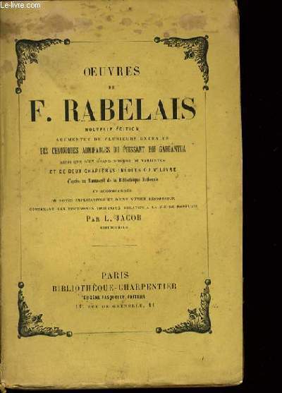 OEUVRES DE F. RABELAIS augmente de plusieurs extraits des chroniques admirables du puissant roi gargantua et de deux chapitres indits du Ve livre