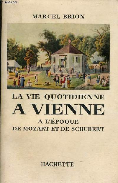 LA VIE QUOTIDIENNE A VIENNE  l'poque de Mozart et de Schubert