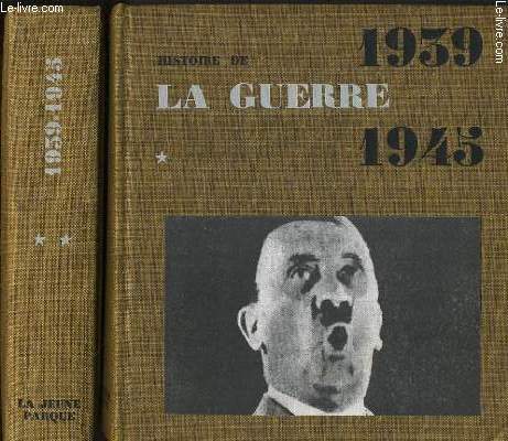 HISTOIRE DE LA GUERRE 1939-1945 Tome I et II.