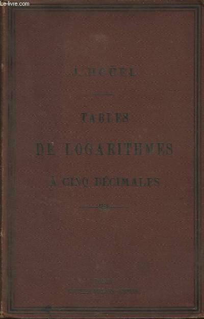 TABLES DE LOGARITHMES  cinq dcimales pour les nombres et les lignes trigonomtrique suivie des l ogarithmes d'additions et de soustraction ou logarithmes de gauss et de diverses tables usuelles