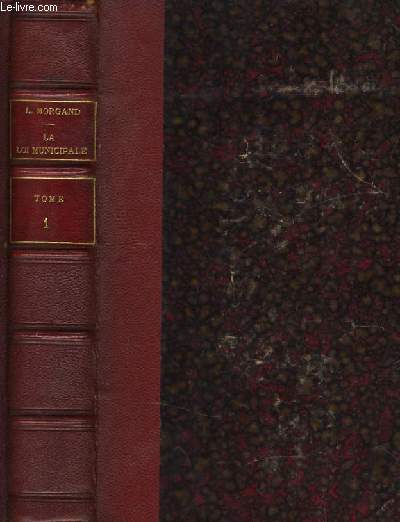 LA LOI MUNICIPALE Tome I - commentaire de la loi du 5 avril 1884 sur l'organisation et les attributions des conseils municipaux