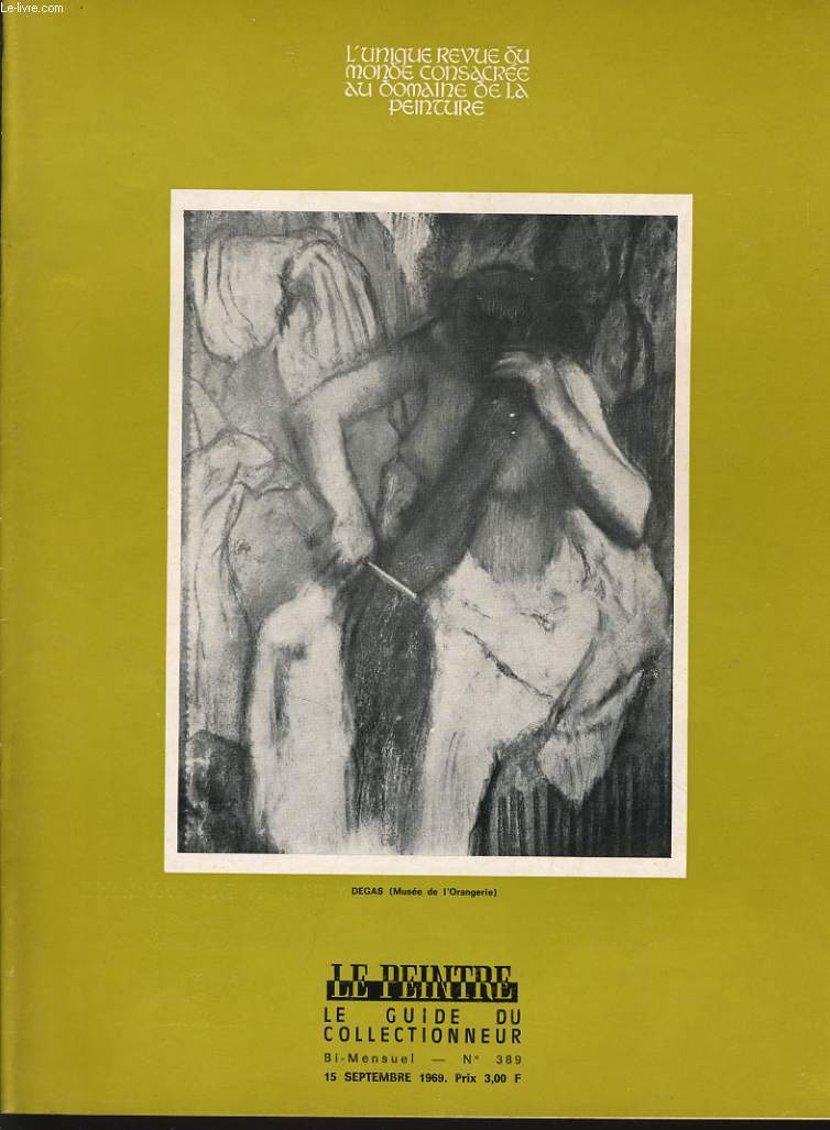 LE PEINTRE guide du collectionneur bi mensuel n389 : Degas (muse de l'Orangerie), lettre, art palolithique, Napolon, protecteur des arts, Degas, donations Cuttoli-Laugier, les expositions, de toutes les couleurs, l'enseigne de Gersaint,