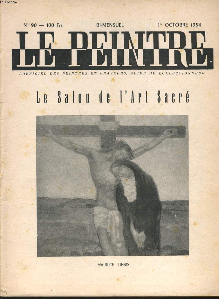 LE PEINTRE - l'officiel des peintres et graveurs - guide du collectionneur bi mensuel n90 : examen de la conscience, les convenances, grandeur et servitude d'Andr Derain, le 4e salon d'art sacr :  propos du salon de l'art sacr,