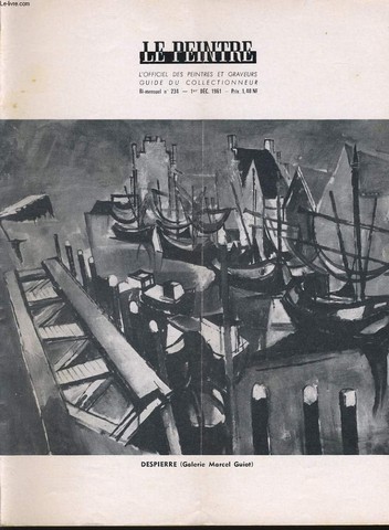 LE PEINTRE l'officiel des peintres et graveurs - guide du collectionneur bi mensuel n234 : Despierre (galerie M. Guiot), les cousins nous crivent..., Nietzsche hlas, les salons, la runion du peintre, l'enseigne de Gersaint, essai de cotation,...